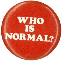 A circle pin with a solid red background and bold white text that says: Who is normal?